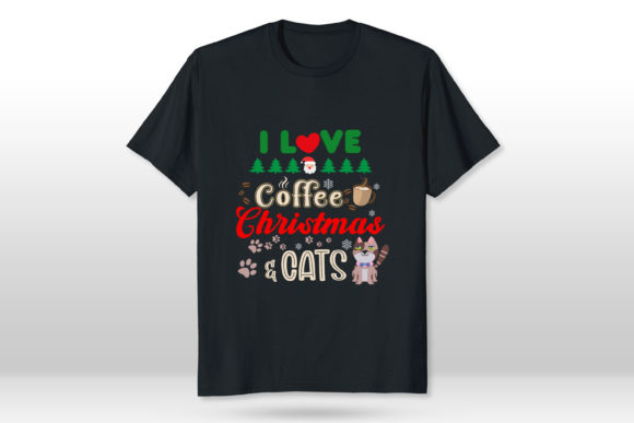 I Love Coffee Christmas and Cats T-Shirt Designs